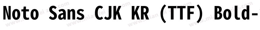 Noto Sans CJK KR (TTF) Bold字体转换